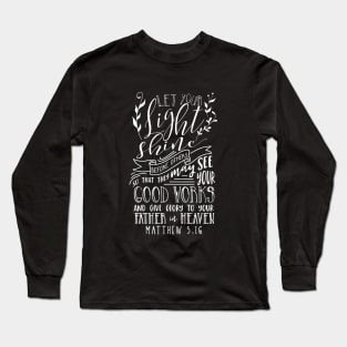 Let Your Light Shine Before Others So That They May Se Your Good Works And Give Glory To Your Father In Heaven Matthew Cute Unique Trendy Bible Verse Lettering Daughtert Shirts Long Sleeve T-Shirt